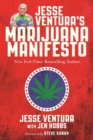 Image for Jesse Ventura&#39;s Marijuana Manifesto : How Lies, Corruption, and Propaganda Kept Cannabis Illegal