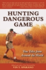 Image for Hunting Dangerous Game: True Tales from Around the World