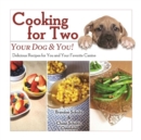 Image for Cooking for Two: Your Dog &amp; You! : Delicious Recipes for You and Your Favorite Canine