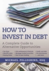 Image for How To Invest in Debt: A Complete Guide to Alternative Opportunities