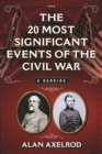 Image for The 20 Most Significant Events of the Civil War: A Ranking