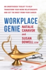 Image for Workplace Genie: An Unorthodox Toolkit to Help Transform Your Work Relationships and Get the Most from Your Career