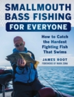 Image for Smallmouth Bass Fishing for Everyone: How to Catch the Hardest Fighting Fish That Swims