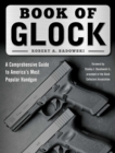 Image for Book of Glock: A Comprehensive Guide to America&#39;s Most Popular Handgun