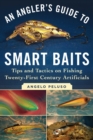 Image for Angler&#39;s Guide to Smart Baits: Tips and Tactics on Fishing Twenty-First Century Artificials