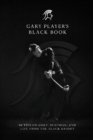 Image for Gary Player&#39;s Black Book : 60 Tips on Golf, Business, and Life from the Black Knight
