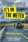 Image for It&#39;s On the Meter: Traveling the World by London Taxi
