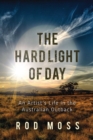 Image for Hard Light of Day: An Artist&#39;s Life in the Australian Outback