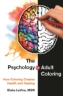 Image for Psychology of Adult Coloring: How Coloring Creates Health and Healing