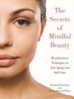 Image for The Secrets of Mindful Beauty