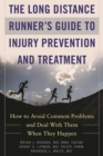 Image for Long Distance Runner&#39;s Guide to Injury Prevention and Treatment: How to Avoid Common Problems and Deal with Them When They Happen