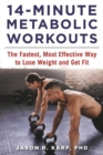 Image for 14-Minute Metabolic Workouts : The Fastest, Most Effective Way to Lose Weight and Get Fit