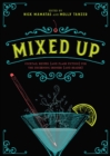 Image for Mixed Up: Cocktail Recipes (and Flash Fiction) for the Discerning Drinker (and Reader).