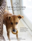 Image for The holistic dog: inside the canine mind, body, spirit, space