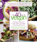 Image for 40-Year-Old Vegan: 75 Recipes to Make You Leaner, Cleaner, and Greener in the Second Half of Life
