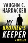 Image for My brother&#39;s keeper: a novel