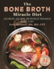 Image for Bone Broth Miracle Diet: Lose Weight, Feel Great, and Revitalize Your Health in Just 21 Days