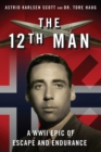 Image for The 12th man: a WWII epic of escape and endurance
