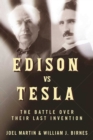 Image for Edison vs. Tesla: The Battle over Their Last Invention