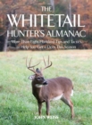Image for The Whitetail Hunter&#39;s Almanac : More Than 800 Tips and Tactics to Help You Get a Deer This Season