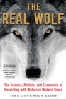 Image for The Real Wolf: The Science, Politics, and Economics of Coexisting with Wolves in Modern Times