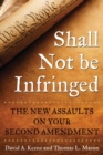 Image for Shall Not Be Infringed: The New Assaults on Your Second Amendment
