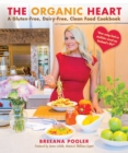 Image for Organic Heart: A Gluten-Free, Dairy-Free, Clean Food Cookbook