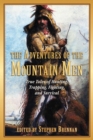 Image for Adventures of the Mountain Men: True Tales of Hunting, Trapping, Fighting, and Survival