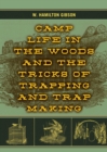 Image for Camp Life in the Woods and the Tricks of Trapping and Trap Making