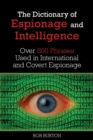 Image for Dictionary of Espionage and Intelligence: Over 800 Phrases Used in International and Covert Espionage