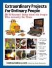 Image for Extraordinary Projects for Ordinary People: Do-it-yourself Ideas from the People Who Actually Do Them
