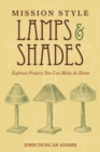 Image for Mission Style Lamps and Shades: Eighteen Projects You Can Make at Home