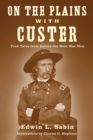 Image for On the Plains With Custer: Tales from Before the West Was Won