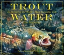 Image for Trout Water: In Pursuit of the World&#39;s Most Beautiful Fish