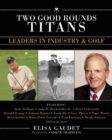 Image for Two Good Rounds Titans: Leaders in Industry &amp; Golf