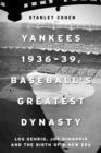 Image for Yankees 1936-39, Baseball&#39;s Greatest Dynasty: Lou Gehrig, Joe DiMaggio and the Birth of a New Era