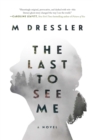 Image for The last to see me: a novel