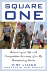 Image for Square One : Returning to Life and Competitive Running after My Devastating Stroke