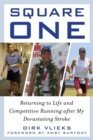 Image for Square One: Returning to Life and Competitive Running after My Devastating Stroke