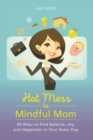 Image for Hot Mess to Mindful Mom