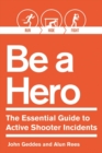 Image for Be a Hero : The Essential Survival Guide to Active-Shooter Events