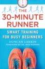 Image for The 30-Minute Runner: Smart Training for Busy Beginners