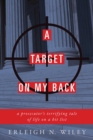 Image for A target on my back: a prosecutor&#39;s terrifying tale of life on the hit list