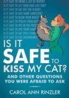 Image for Is It Safe to Kiss My Cat? : And Other Questions You Were Afraid to Ask