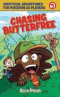 Image for Chasing Butterfree : Unofficial Adventures for Pokemon GO Players, Book Three