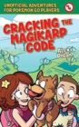 Image for Cracking the Magikarp Code : Unofficial Adventures for Pokemon GO Players, Book Four