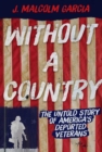 Image for Without a country: the untold story of America&#39;s deported veterans