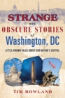 Image for Strange and Obscure Stories of Washington, DC: Little-Known Tales about Our Nation&#39;s Capital