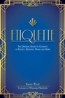 Image for Etiquette: The Original Guide to Conduct in Society, Business, Home, and More