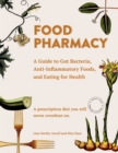 Image for Food pharmacy: a guide to gut bacteria, anti-inflammatory foods, and eating for health -- a prescription diet you will never overdose on